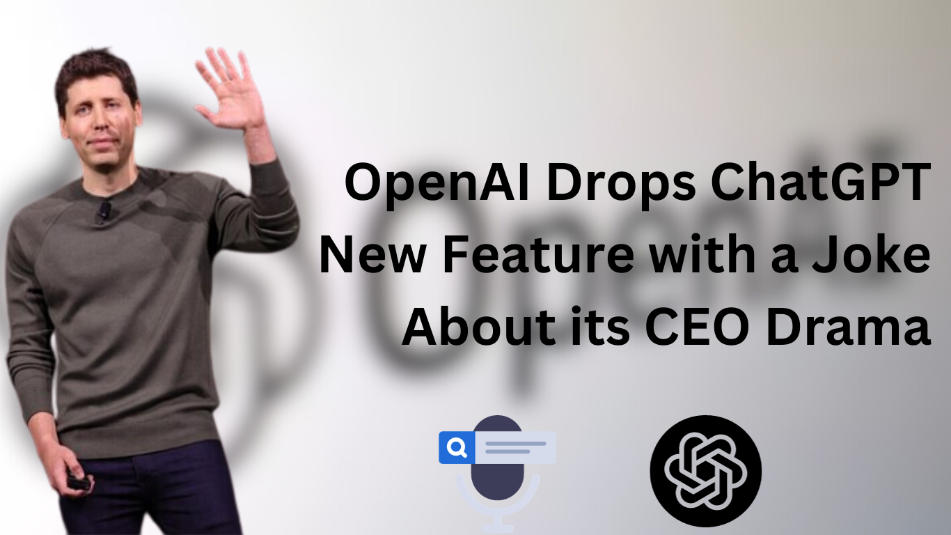 OpenAI Drops ChatGPT New Feature with a Joke About its CEO Drama