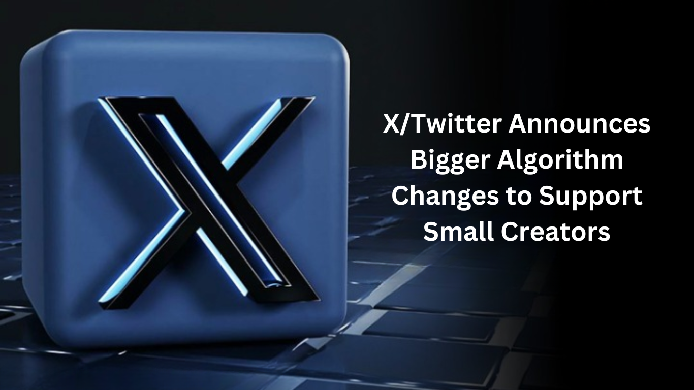 X/Twitter Announces Bigger Algorithm Changes to Support Small Creators
