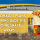 McDonald's Plans to Bring Back the Iconic Snack Wraps
