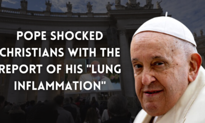 Pope Shocked Christians with the Report of his "Lung Inflammation"